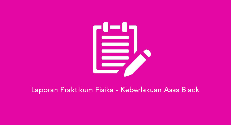 Laporan Praktikum Fisika SMA – Keberlakuan Asas Black