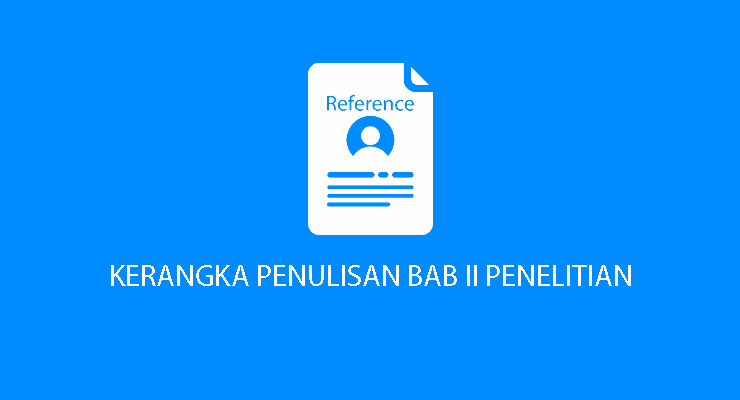 Kerangka Penulisan Skripsi Dan Tesis Bab II Kajian Pustaka Dengan ...