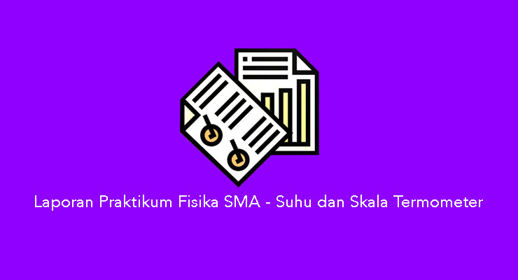 Laporan Praktikum Fisika SMA – Suhu dan Skala Termometer