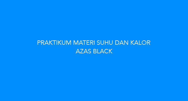 LKS Praktikum Fisika SMA – Azas Black