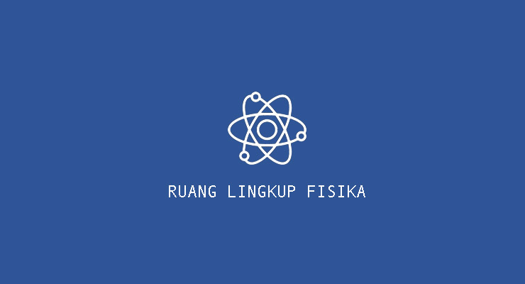 Ruang lingkup Fisika