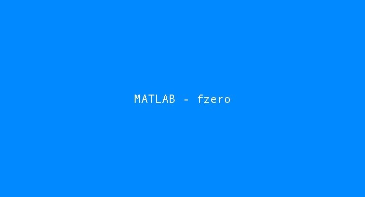 MATLAB – Syntax fzero –  Menghitung Persamaan Non-Linear