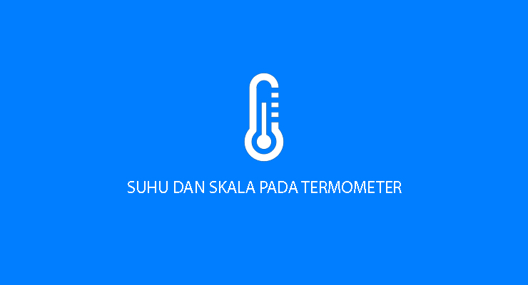 Temperatur dan Skala Pada Termometer