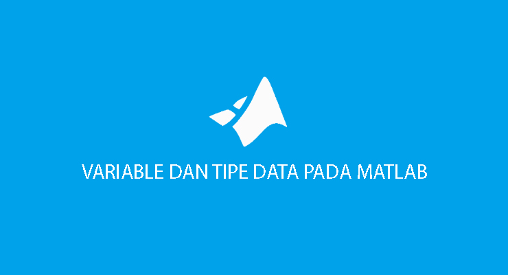 Tipe Data dan Variable Dalam Matlab