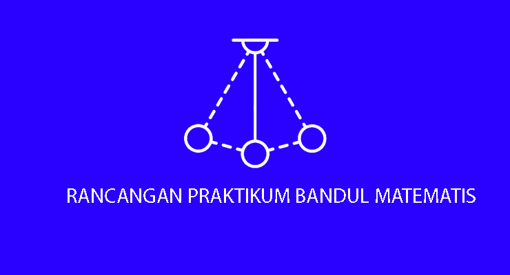 Rancangan Praktikum Fisika SMA – Periode Bandul Matematis