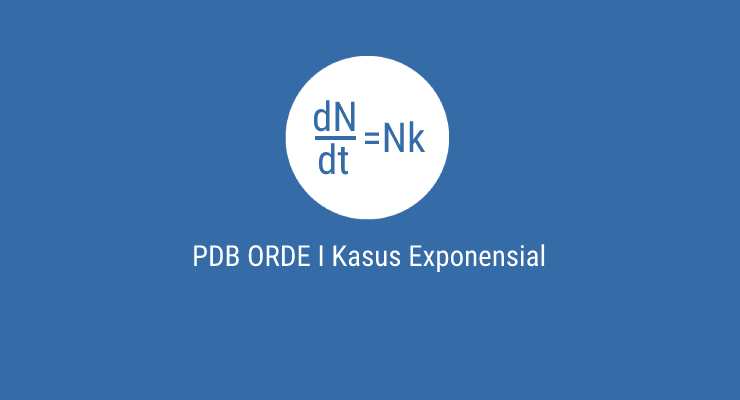 Aplikasi Persamaan Diferensial Orde I pada Model Pertumbuhan Eksponensial