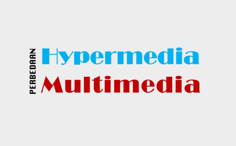 Perbedaan Antara Multimedia dan Hypermedia