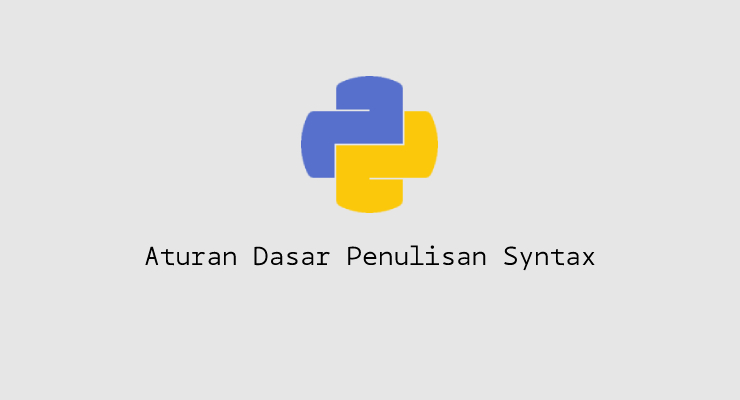 Aturan Dasar Penulisan Sintaks di Python