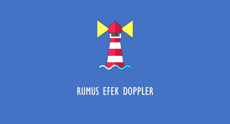 Materi Fisika SMA – Rumus Efek Doppler