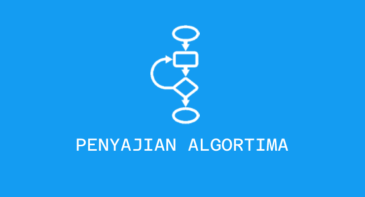 Teknik Penyajian Algoritma Dengan Pseudocode dan Flow Chart