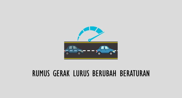 Rumus Fisika - Rumus Gerak Lurus Berubah Beraturan