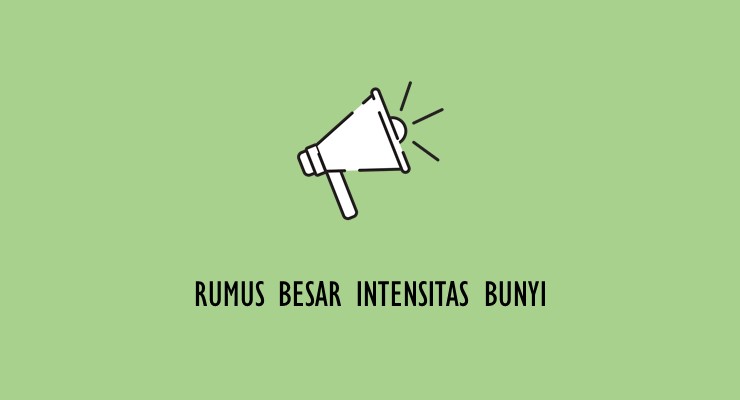 Materi Fisika SMA – Rumus Besar Intensitas Bunyi