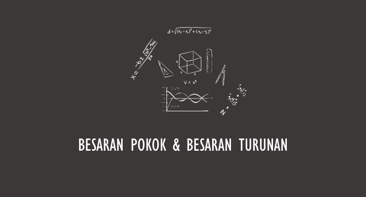 Rumus Besaran Pokok & Besaran Turunan