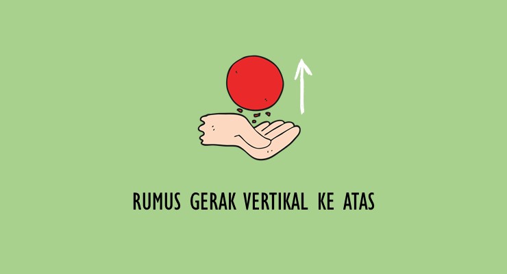 Materi Fisika SMA – Rumus Gerak Vertikal Ke Atas