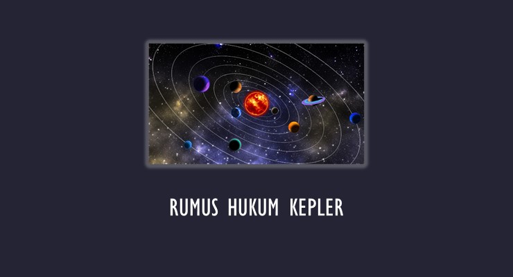 Materi Fisika SMA – Rumus Hukum Kepler