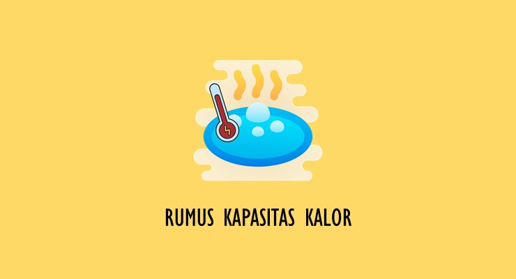 Materi Fisika SMA – Rumus Kapasitas Kalor