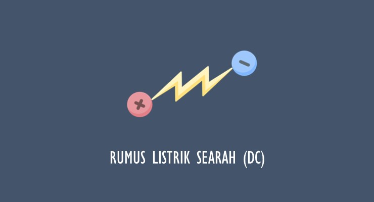 Materi Fisika SMA – Rumus Listrik Searah (DC)