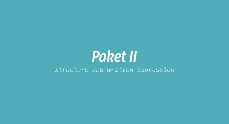 Paket II – Structure and Written Expression