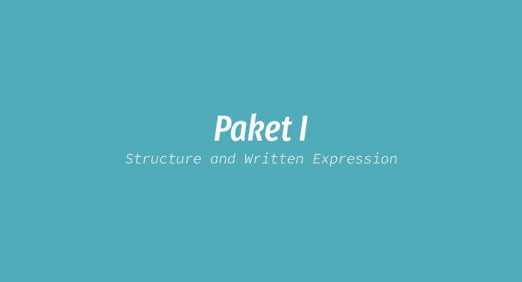 Paket I – Structure dan Written Expression