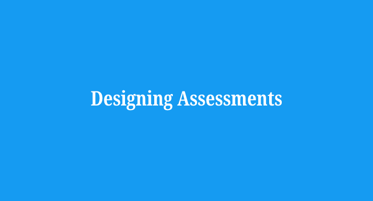 Designing Assessments