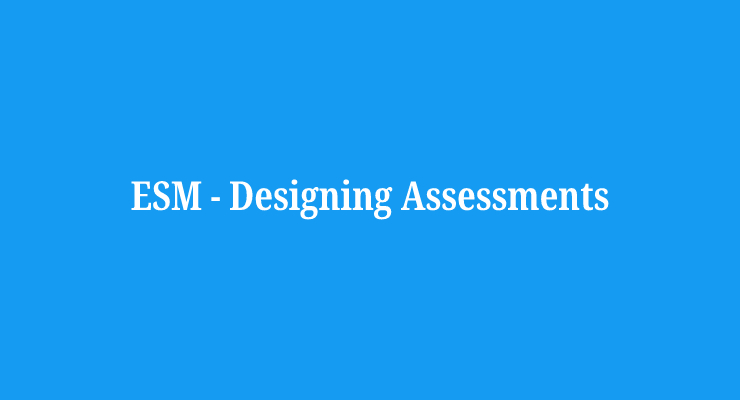 ESm Designing Assessment