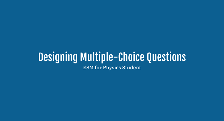 Designing Multiple-Choice Questions