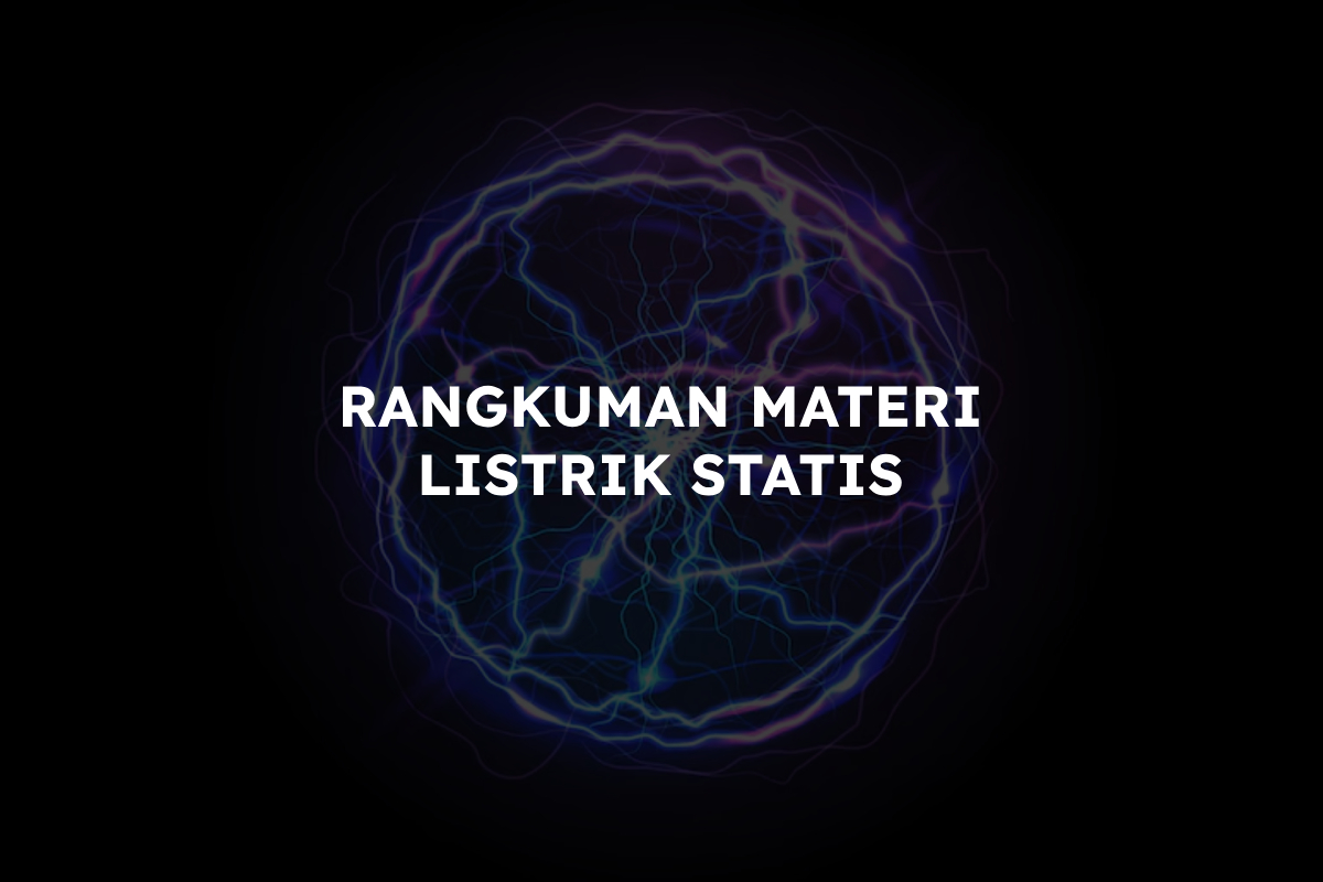 Rangkuman Materi Listrik Statis